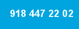 918 447 22 02